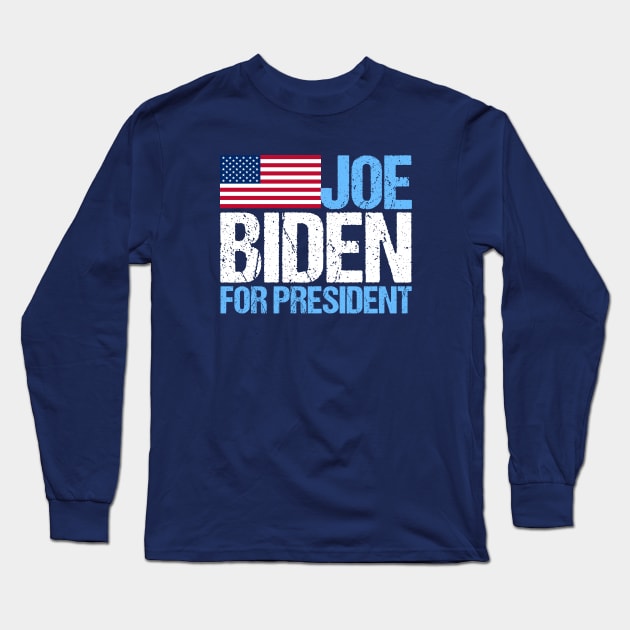 Joe Biden For President Long Sleeve T-Shirt by epiclovedesigns